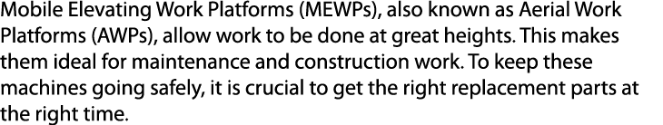 Mobile Elevating Work Platforms (MEWPs), also known as Aerial Work Platforms (AWPs), allow work to be done at great h...