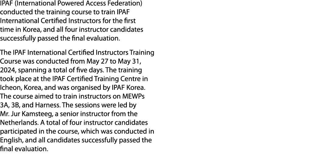 IPAF (International Powered Access Federation) conducted the training course to train IPAF International Certified In...