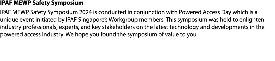 IPAF MEWP Safety Symposium IPAF MEWP Safety Symposium 2024 is conducted in conjunction with Powered Access Day which ...