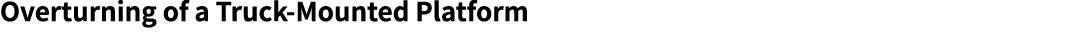Overturning of a Truck Mounted Platform