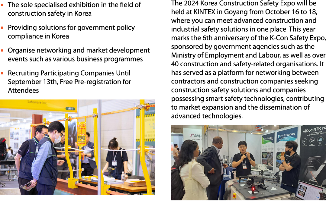 ▪ The sole specialised exhibition in the field of construction safety in Korea ▪ Providing solutions for government p...