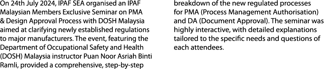 On 24th July 2024, IPAF SEA organised an IPAF Malaysian Members Exclusive Seminar on PMA & Design Approval Process wi...