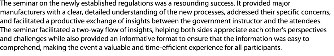 The seminar on the newly established regulations was a resounding success. It provided major manufacturers with a cle...