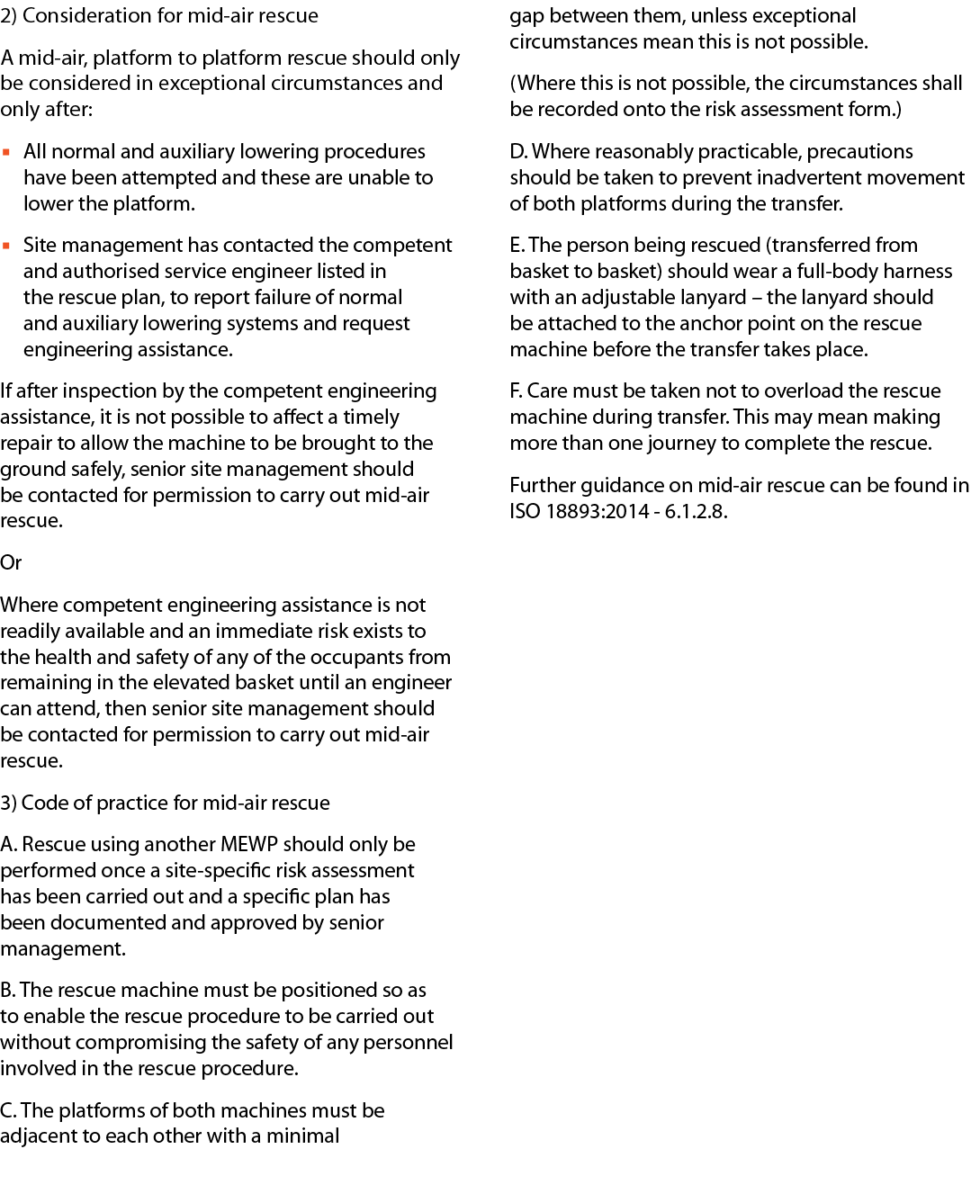2) Consideration for mid air rescue A mid air, platform to platform rescue should only be considered in exceptional c...