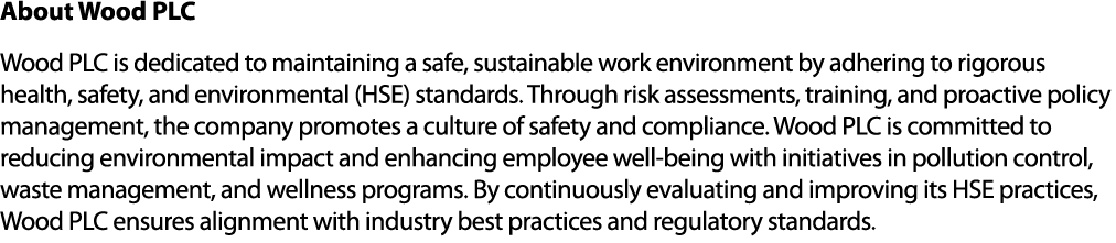 About Wood PLC Wood PLC is dedicated to maintaining a safe, sustainable work environment by adhering to rigorous heal...