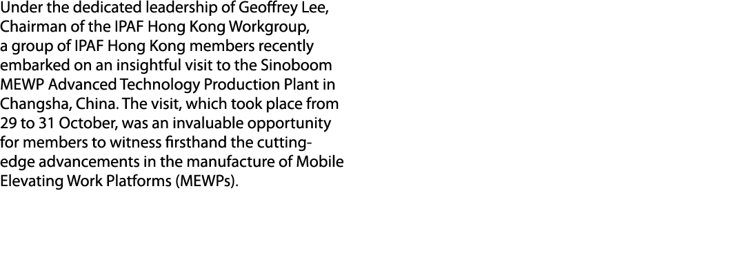 Under the dedicated leadership of Geoffrey Lee, Chairman of the IPAF Hong Kong Workgroup, a group of IPAF Hong Kong m...