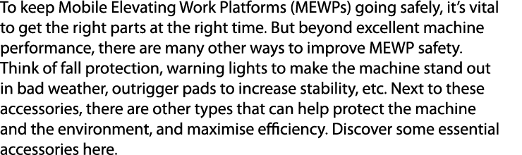 To keep Mobile Elevating Work Platforms (MEWPs) going safely, it’s vital to get the right parts at the right time. Bu...