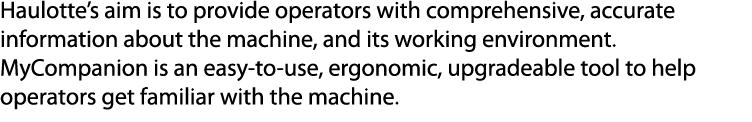 Haulotte’s aim is to provide operators with comprehensive, accurate information about the machine, and its working en...