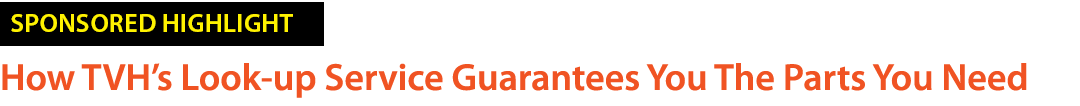 ￼ How TVH’s Look up Service Guarantees You The Parts You Need