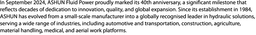 In September 2024, ASHUN Fluid Power proudly marked its 40th anniversary, a significant milestone that reflects decad...