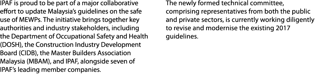 IPAF is proud to be part of a major collaborative effort to update Malaysia’s guidelines on the safe use of MEWPs. Th...