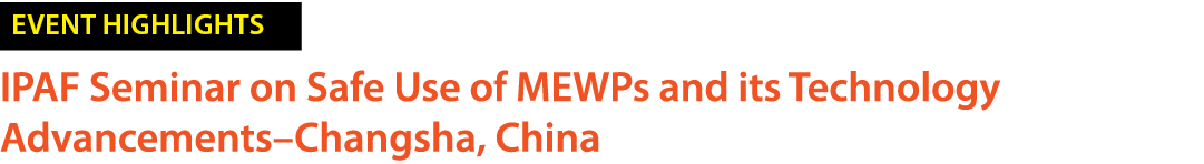 ￼ IPAF Seminar on Safe Use of MEWPs and its Technology Advancements–Changsha, China