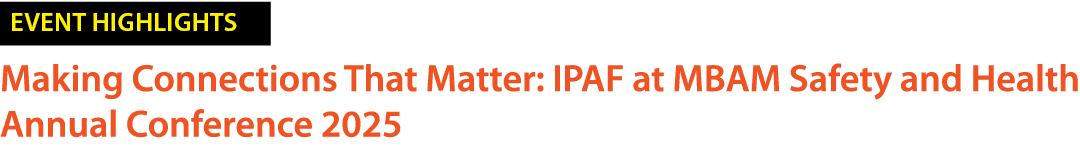 ￼ Making Connections That Matter: IPAF at MBAM Safety and Health Annual Conference 2025