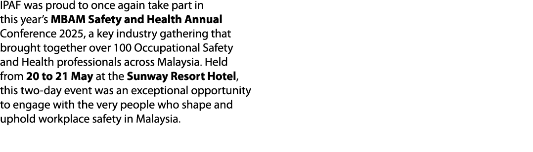 IPAF was proud to once again take part in this year’s MBAM Safety and Health Annual Conference 2025, a key industry g...