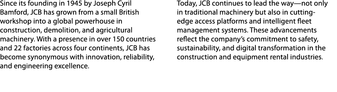 Since its founding in 1945 by Joseph Cyril Bamford, JCB has grown from a small British workshop into a global powerho...