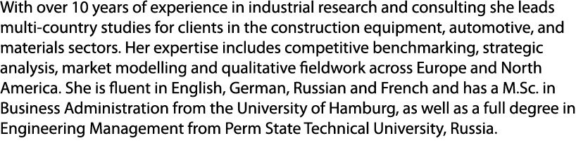 With over 10 years of experience in industrial research and consulting she leads multi country studies for clients in...