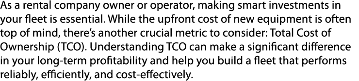 As a rental company owner or operator, making smart investments in your fleet is essential. While the upfront cost of...