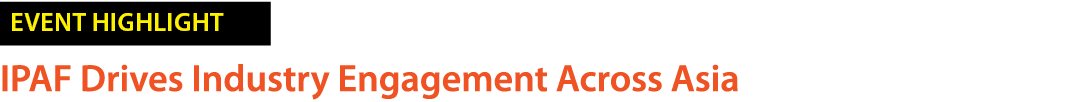 ￼ IPAF Drives Industry Engagement Across Asia