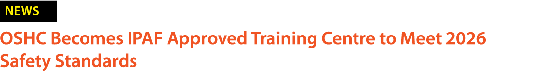 ￼ OSHC Becomes IPAF Approved Training Centre to Meet 2026 Safety Standards 