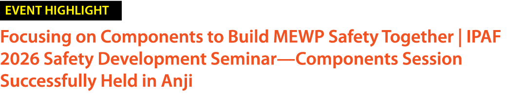 ￼ Focusing on Components to Build MEWP Safety Together | IPAF 2026 Safety Development Seminar—Components Session Succ...
