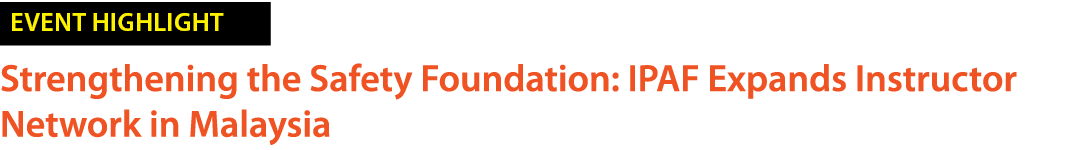 ￼ Strengthening the Safety Foundation: IPAF Expands Instructor Network in Malaysia