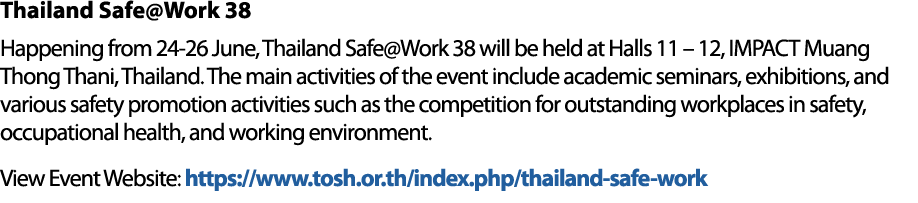 Thailand Safe@Work 38 Happening from 24 26 June, Thailand Safe@Work 38 will be held at Halls 11 – 12, IMPACT Muang Th...